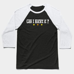 Can I kick it  ? T-shirt design Baseball T-Shirt